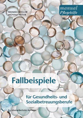 Fallbeispiele für Gesundheits- und Sozialbetreuungsberufe: Ein Arbeitsbuch