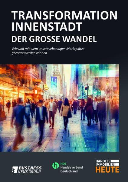 TRANSFORMATION INNENSTADT – der große Wandel: Wie und mit wem unsere lebendigen Marktplätze gerettet werden können