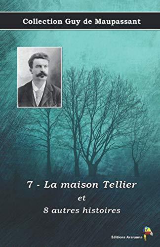 7 - La maison Tellier et 8 autres histoires - Collection Guy de Maupassant: Texte intégral