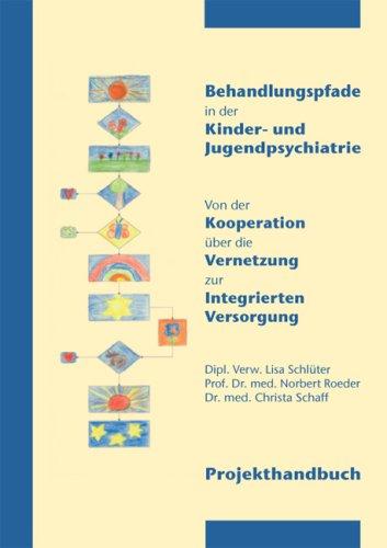 Behandlungspfade in der Kinder- und Jugendpsychiatrie: Von der Kooperation über die Vernetzung zur Integrierten Versorgung