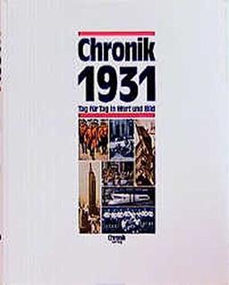 Chronik, Chronik 1931 (Chronik / Bibliothek des 20. Jahrhunderts. Tag für Tag in Wort und Bild)