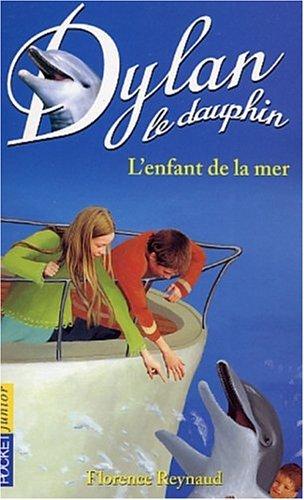 Dylan le dauphin. Vol. 8. L'enfant de la mer