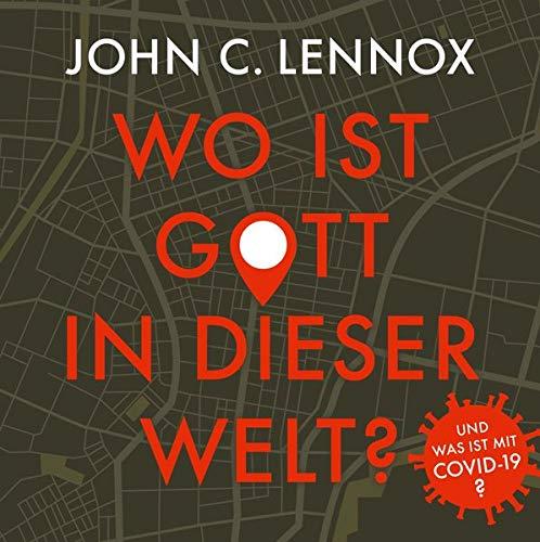 Wo ist Gott in dieser Welt?: ... und das ist mit COVID-19?