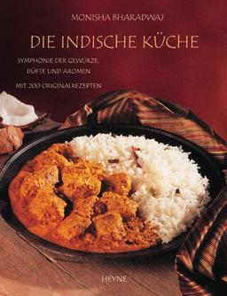 Die indische Küche. Symphonie der Gewürze, Düfte und Aromen. Mit 200 Originalrezepten