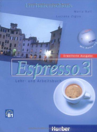 Espresso 3 - Erweiterte Ausgabe: Ein Italienischkurs / Lehr- und Arbeitsbuch mit Audio-CD: Ein Italienischkurs / Lehr- und Arbeitsbuch mit integrierter Audio-CD