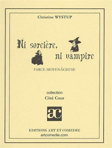 Ni sorcière, ni vampire : farce moyenâgeuse