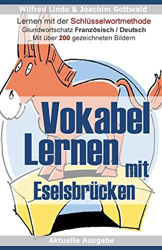 Vokabel Lernen mit Eselsbrücken Lernen mit der Schlüsselwortmethode. Grundwortschatz Französisch / Deutsch