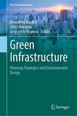 Green Infrastructure: Planning Strategies and Environmental Design (The Urban Book Series)