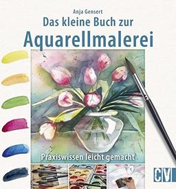 Das kleine Buch zur Aquarellmalerei: Praxiswissen leicht gemacht