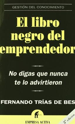 El libro negro del emprendedor : no digas que nunca te lo advirtieron (Gestión del conocimiento)