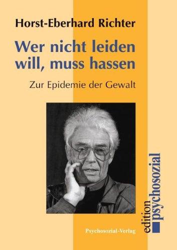 Wer nicht leiden will, muß hassen: Zur Epidemie der Gewalt