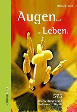 Augenblicke des Lebens: 575  Beobachtungen und Gedanken  in HAIKU