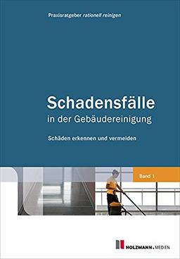 Schadensfälle in der Gebäudereinigung: Schäden rechtzeitig erkennen und vermeiden