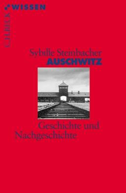 Auschwitz: Geschichte und Nachgeschichte