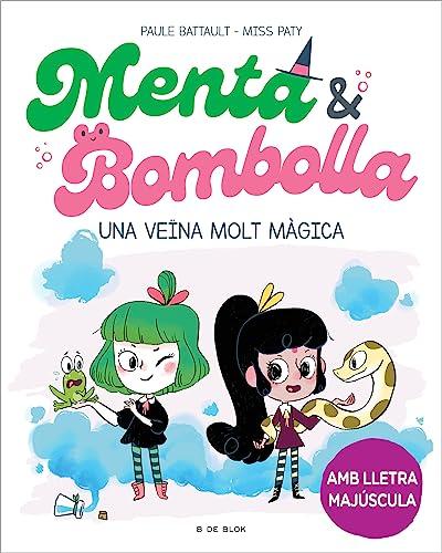 Menta i Bombolla 2 - Una veïna molt màgica: Amb lletra MAJÚSCULA perquè nens a partir de 6 anys aprenguin a llegir sols (Escritura desatada, Band 2)