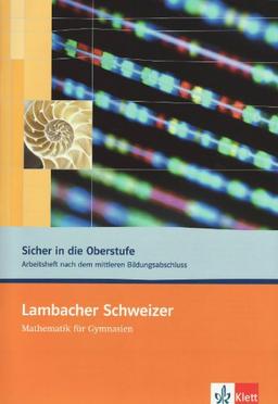 Lambacher Schweizer Arbeitsheft fÃ1/4r den Ãbergang Realschule - berufliches Gymnasium: mit LÃ¶sungen