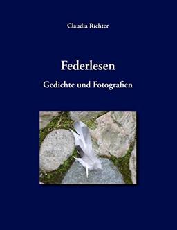 Federlesen: Gedichte und Fotografien