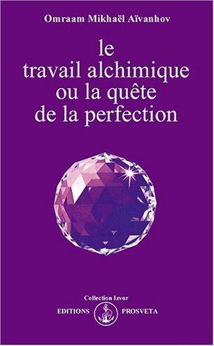 Le travail alchimique ou La quête de la perfection