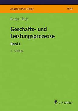 Geschäfts- und Leistungsprozesse: Band I (ReNo Prüfungsvorbereitung)