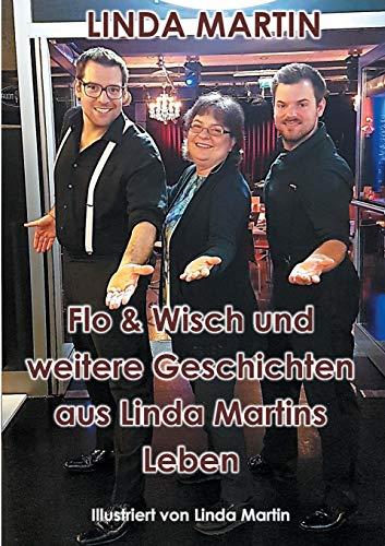 Flo & Wisch und weitere Geschichten aus Linda Martins Leben