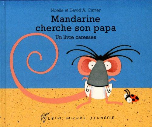 Mandarine cherche son papa : un livre caresses