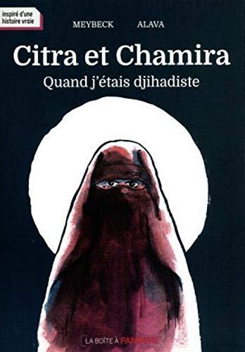 Citra et Chamira : quand j'étais djihadiste