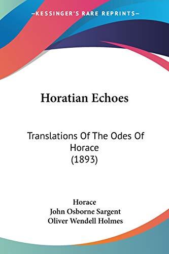 Horatian Echoes: Translations Of The Odes Of Horace (1893)