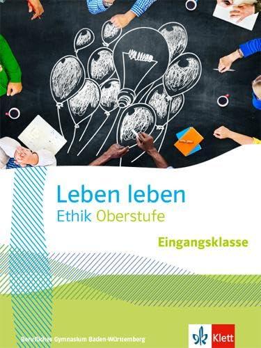 Leben leben Eingangsklasse. Ausgabe Baden-Württemberg Berufliche Gymnasien: Schulbuch Klasse 11 (Leben leben. Ausgabe ab 2023)