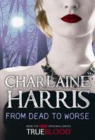 From Dead to Worse: A True Blood Novel