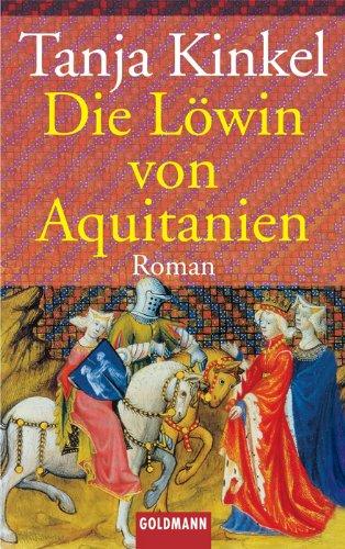 Die Löwin von Aquitanien: Roman