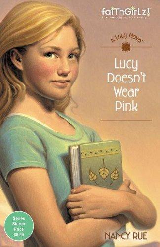 Lucy Doesn't Wear Pink (Faithgirlz! / The Beauty of Believing, Band 1)