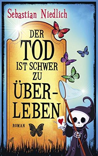 Der Tod ist schwer zu überleben: Roman