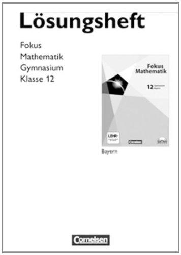 Fokus Mathematik - Gymnasiale Oberstufe - Bayern: 12. Jahrgangsstufe - Lösungen