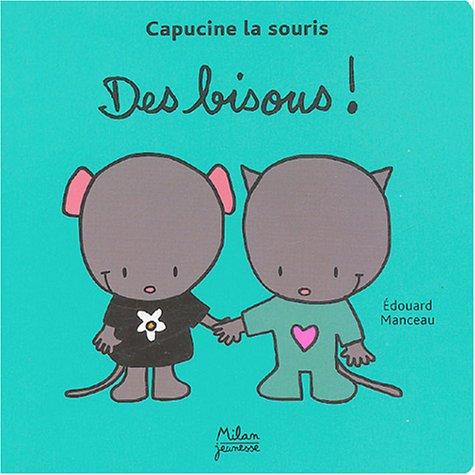 Capucine la souris. Vol. 2004. Des bisous !