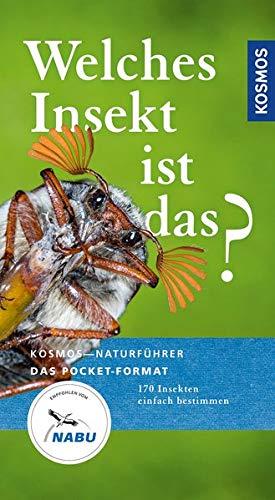 Welches Insekt ist das?: 170 Insekten einfach bestimmen (Kosmos-Naturführer Basics)