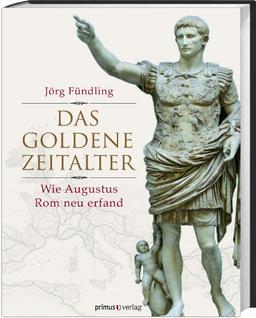 Das Goldene Zeitalter: Wie Augustus Rom neu erfand