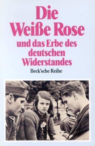 Die Weiße Rose und das Erbe des deutschen Widerstandes: Münchner Gedächtnisvorlesungen