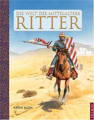 Die Welt des Mittelalters. Ritter