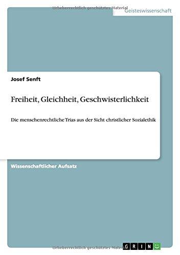 Freiheit, Gleichheit, Geschwisterlichkeit: Die menschenrechtliche Trias aus der Sicht christlicher Sozialethik