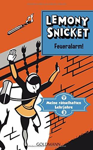 Feueralarm!: Meine rätselhaften Lehrjahre 3 - Roman (Meine rätselhaften Lehrjahre - in chronologischer Reihenfolge, Band 3)