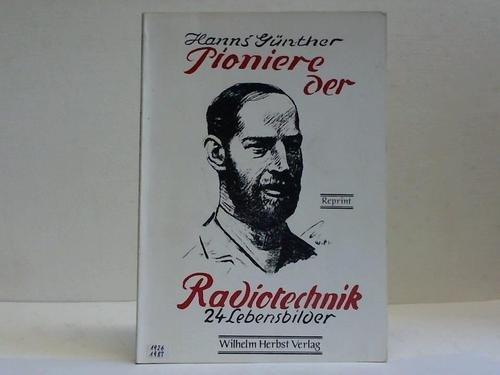 Pioniere der Radiotechnik: (mit einigen handschriftlichen Korrekturen des Autors)