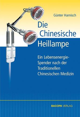 Die Chinesische Heillampe: Ein Energiespender, entwickelt nach den Erkenntnissen der Traditionellen Chinesischen Medizin