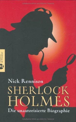 Sherlock Holmes. Die unautorisierte Biographie.