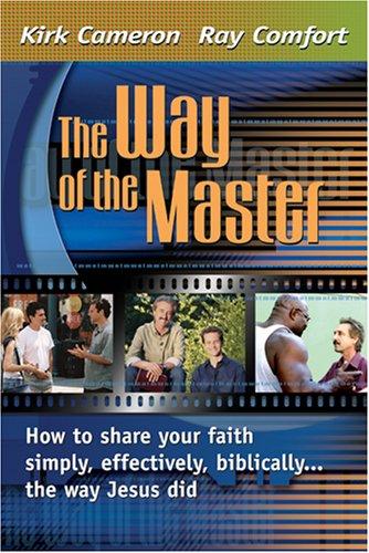 Way Of The Master: How to Share Your Faith Simply, Effectively, Biblically- The Way Jesus Did