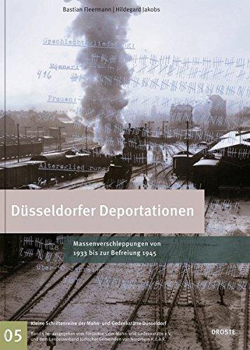 Düsseldorfer Deportationen: Massenverschleppungen von 1933 bis zur Befreiung 1945 (Kleine Schriftenreihe der Mahn- und Gedenkstätte Düsseldorf)