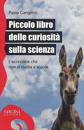 Piccolo libro delle curiosità sulla scienza. L'eccezione che non si studia a scuola (Galápagos)