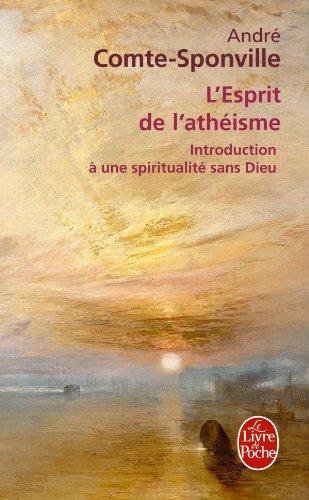 L'esprit de l'athéisme : introduction à une spiritualité sans Dieu