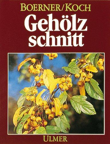 Gehölzschnitt: Das Schneiden der Ziergehölze in Garten und Park