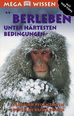 Überleben unter härtesten Bedingungen: Tiere und Pflanzen in extremen Klimazonen