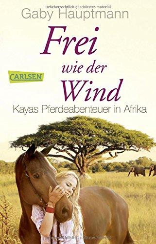 Frei wie der Wind 2: Kayas Pferdeabenteuer in Afrika